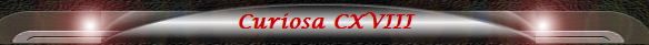 Curiosa CXVIII